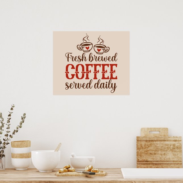 Fresh Brewed Coffee Served Daily Poster (Kitchen)
