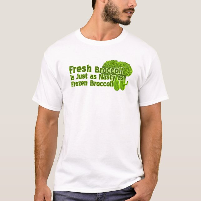 Fresh Broccoli is Nasty t shirts (Front)