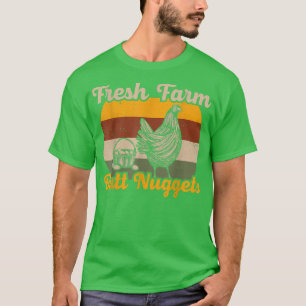 Fresh Farm Butt Nuggets Farmer Chicken Farm  T-Shirt