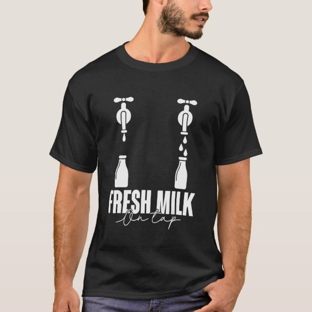 Fresh Milk On Tap Breastfeeding First Time Mom Mot T-Shirt (Front)