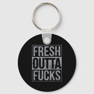 Fresh Outta Fors Funny Sarcasm Keychain
