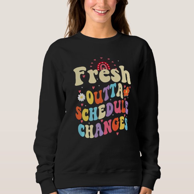 Fresh Outta Schedule Changes School Counsellor Bac Sweatshirt (Front)