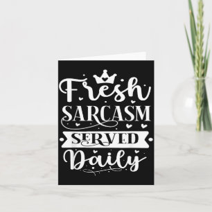 Fresh Sarcasm Served Daily Design Card