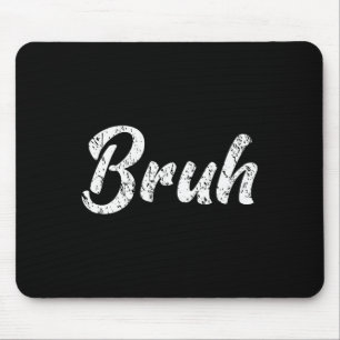 Fresh Seriously Bruh Brah Bro Dude Hip Hop Urn Sla Mouse Pad
