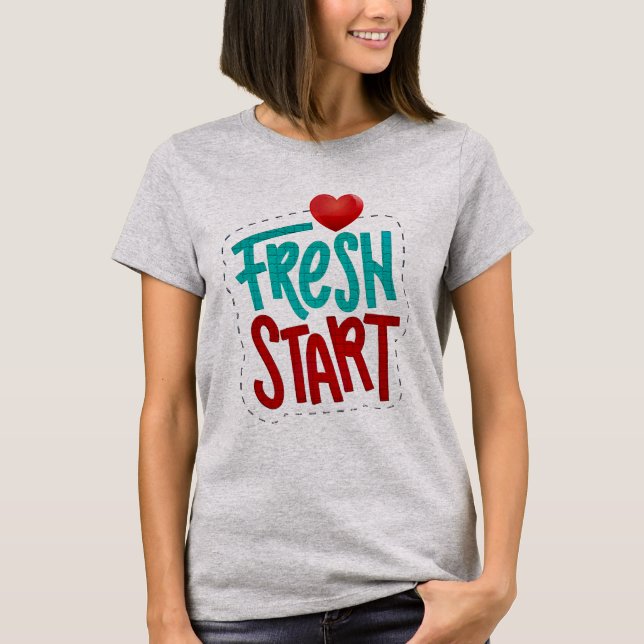 Fresh Start V1 T-Shirt (Front)