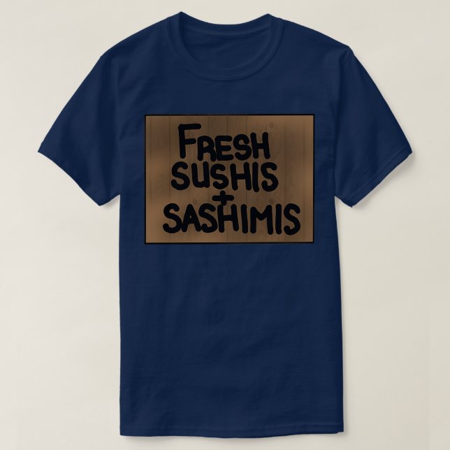 Fresh sushis and sashimis T-Shirt (Design Front)