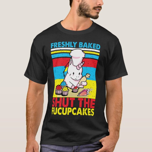 Freshly Baked Shut The Fucupcakes Png, Funny Bakin T-Shirt (Front)