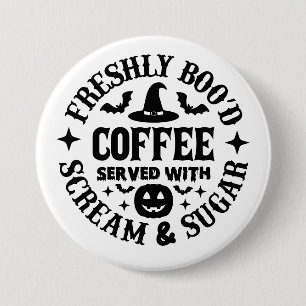 Freshly Boo’d Coffee Served with Scream & Sugar 3 Inch Round Button