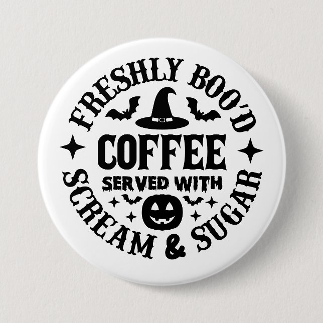Freshly Boo’d Coffee Served with Scream & Sugar 3 Inch Round Button (Front)