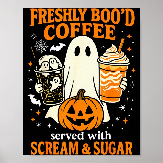 Freshly Boo'd Coffee Served With Scream And Sugar  Poster (Front)