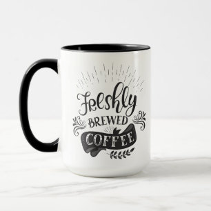 Freshly Brewed Coffee  Mug