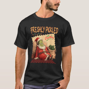 Freshly Pickled Christmas Pickle Santa Funny Desig T-Shirt