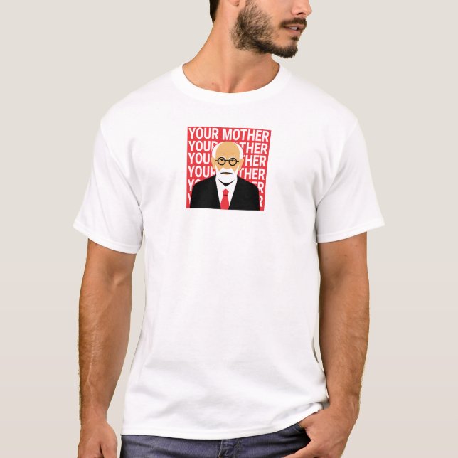 Freud. Your mother. T-Shirt (Front)