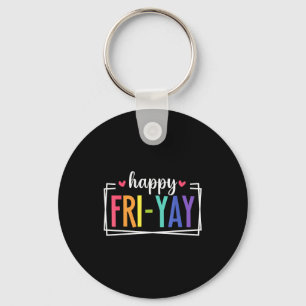 Fri-yay Funny Teacher Teach Weekend Happy Friday L Keychain