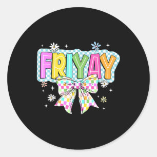Fri-yay Happy Friday Funny Weekend Teacher Back To Classic Round Sticker