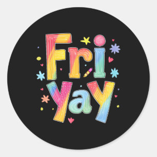 Fri-yay Happy Friday Funny Weekend Teacher Back To Classic Round Sticker