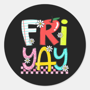 Fri-yay Happy Friday Funny Weekend Teacher Back To Classic Round Sticker