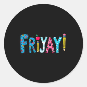 Fri-yay Happy Friday Funny Weekend Teacher Back To Classic Round Sticker