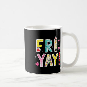 Fri-yay Happy Friday Funny Weekend Teacher Back To Coffee Mug