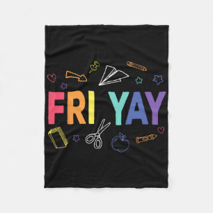 Fri-yay Happy Friday Funny Weekend Teacher Back To Fleece Blanket