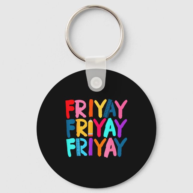 Fri-yay Happy Friday Funny Weekend Teacher Back To Keychain (Front)