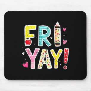Fri-yay Happy Friday Funny Weekend Teacher Back To Mouse Pad