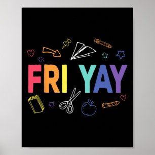 Fri-yay Happy Friday Funny Weekend Teacher Back To Poster
