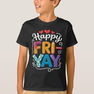 Fri-yay Happy Friday Funny Weekend Teacher Tee For