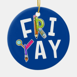 fri yay teacher weekend back to school friday ceramic ornament