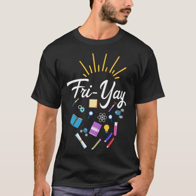 Fri Yay Teacher Weekend Back To School  Friday T-Shirt (Front)