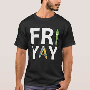 Fri Yay Teacher Weekend Back To School Friday T-Shirt