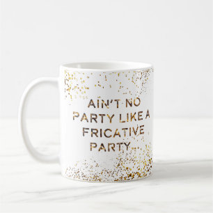 Fricative Party Don't Stop Coffee Mug