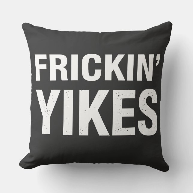 Frickin Yikes Funny Sarcastic Typography Design - Throw Pillow (Front)
