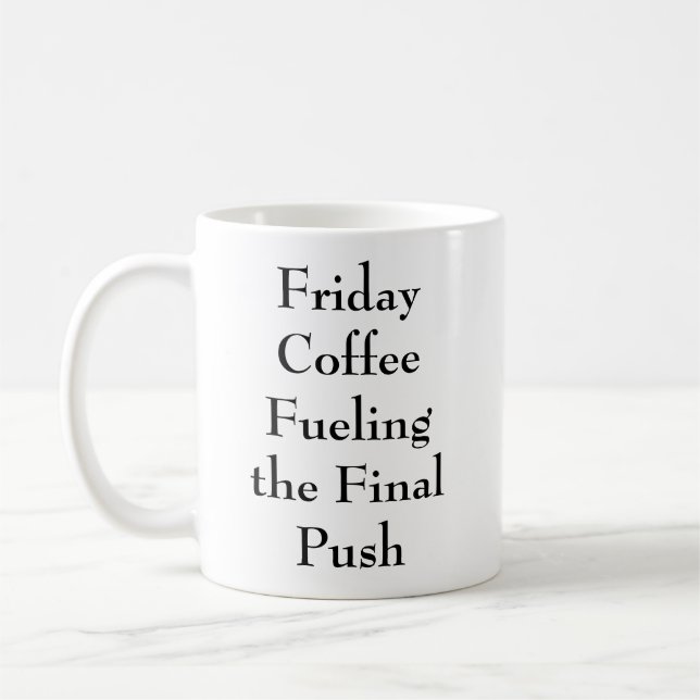 Friday Coffee Fuelling The Final Push Funny Office Coffee Mug (Left)