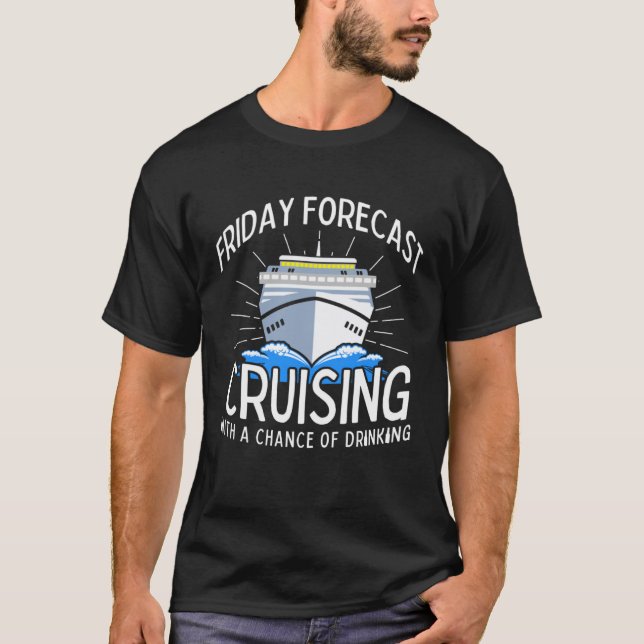 Friday Forecast Cruising With A Chance Of Drinking T-Shirt (Front)