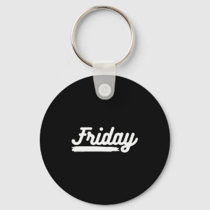 Friday Fun Day Of Week Spending Your Life With Gre Keychain