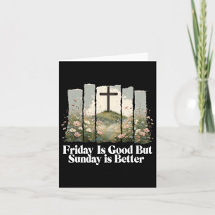 Friday Is Good But Sunday Is Better Easter Christi Card