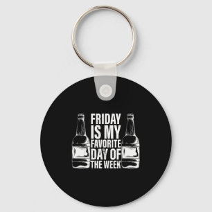 Friday Is My Favorite Day Of The Week - Drinking B Keychain