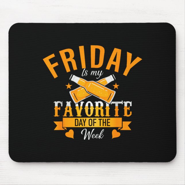 Friday Is My Favorite Day Of The Week - Drinking B Mouse Pad (Front)