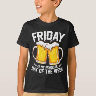Friday Is My Favorite Day Of The Week - Drinking B T-Shirt