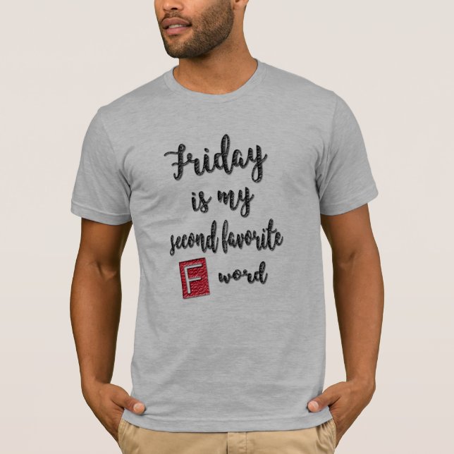 friday is my second f-word funny T-shirt design (Front)