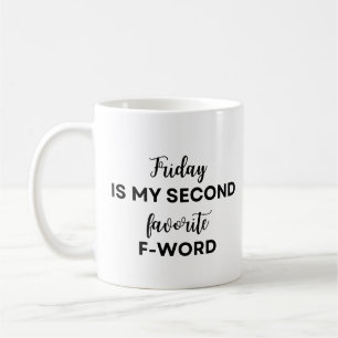 Friday is my second favourite F-Word Coffee Mug
