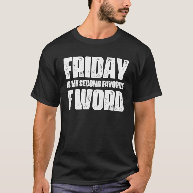 Friday Is My Second Favourite F Word T-Shirt (Front)
