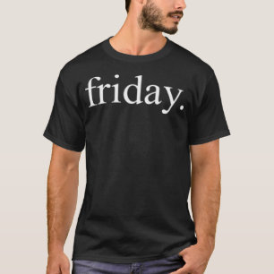 Friday Minimalist Simple Typography Aesthetic Day  T-Shirt