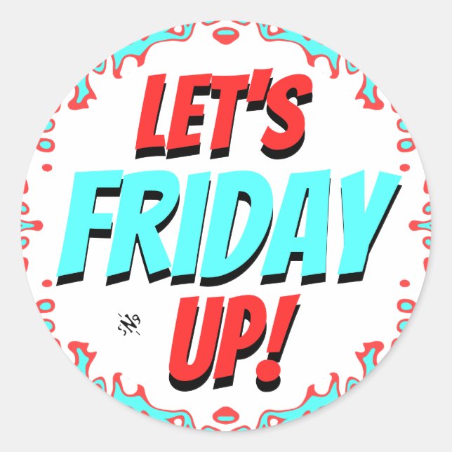 Friday mood (Let's Friday Up!) v1.2 Classic Round Sticker (Front)