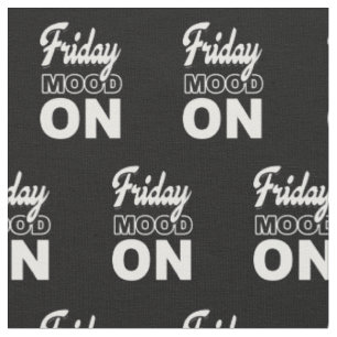 Friday mood ON Fabric