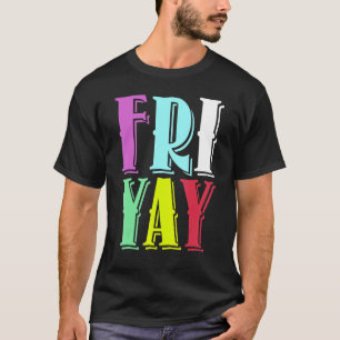 Friday Party Happy Fri yay Teacher Back To School  T-Shirt