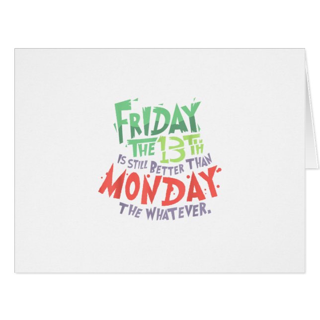 Friday the 13th is Better Than Monday the Whatever (Front Horizontal)