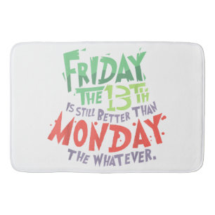 Friday the 13th is Better Than Monday the Whatever Bath Mat
