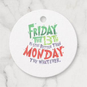 Friday the 13th is Better Than Monday the Whatever Favour Tags